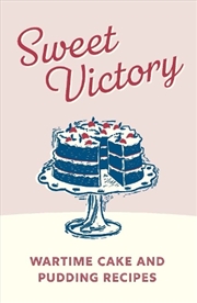 Buy Sweet Victory: Wartime Cake Recipes