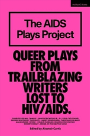 Buy The AIDS Plays Project: Queer Plays from Trailblazing Writers Lost to HIV/AIDS