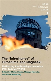 Buy The 'Inheritance' of Hiroshima and Nagasaki: Rethinking the Bombings ina Post-Survivor World