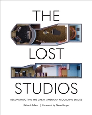 Buy The Lost Studios: Reconstructing the Great American Recording Spaces
