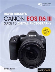 Buy David Busch's Canon EOS R6 III Guide to Digital Photography