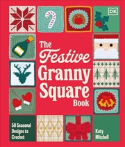 Buy The Festive Granny Square Book : 50 Seasonal Designs to Crochet