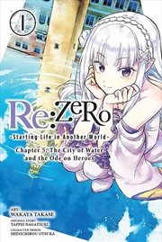 Buy Re:ZERO -Starting Life in Another World-, Chapter 5: The City of Water and the Ode on Heroes, Vol. 1
