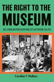 Buy The Right to the Museum: Race, Gender and Power in New York City's Art Museums, 1966-1976