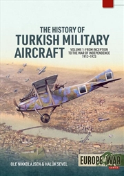 Buy History of Turkish Military Aircraft Volume 1: From Inception to the War of Independence 1912-1923