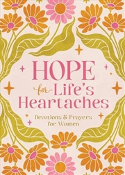 Buy Hope for Life's Heartaches: Devotions & Prayers for Women