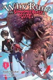 Buy Why Run? My Summoned Beast Is Cute!, Vol. 1 (light novel)