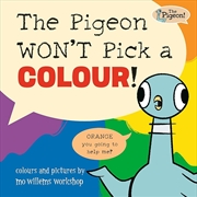 Buy The Pigeon WON'T Pick a Colour!