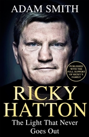 Buy Ricky Hatton : The Light That Never Goes Out: Published with the full support of Ricky's friends and