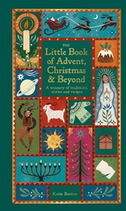 Buy The Little Book of Advent, Christmas & Beyond : A treasury of traditions, stories and recipes