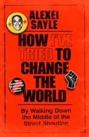 Buy How I've Tried to Change the World : By Walking Down the Middle of the Street Shouting