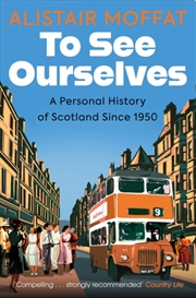Buy To See Ourselves : A Personal History of Scotland Since 1950