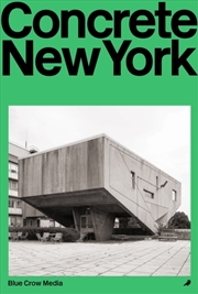 Buy Concrete New York : A Photographic and Architectural Survey of New York City's Brutalist and Concret
