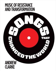 Buy Songs that Changed the World : Music of resistance and transformation