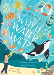 Buy Why Is Water Wet? : Questions and Answers About Chemistry