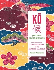 Buy KO: Japanese Microseasons : Find Calm in the 72 Microseasons of the Japanese Calendar