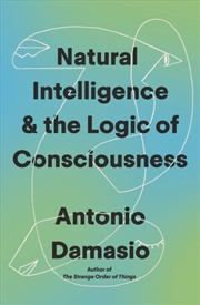 Buy Natural Intelligence and the Logic of Consciousness