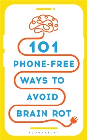 Buy 101 Phone-Free Ways to Avoid Brain Rot