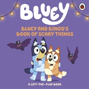 Buy Bluey: Bluey and Bingo's Book of Scary Things : A Lift-the-Flap book