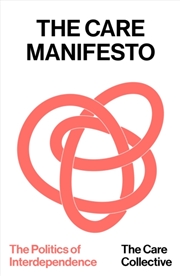 Buy The Care Manifesto : The Politics of Interdependence