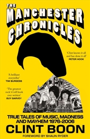 Buy The Manchester Chronicles : True Tales of Music, Madness and Mayhem 1976–2006