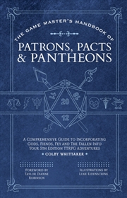 Buy The Game Master's Handbook of Patrons, Pacts & Pantheons : A Comprehensive Guide to Incorporating Go