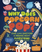 Buy Why Does Popcorn Pop? : Over 1,000 Questions & Answers About Absolutely Everything