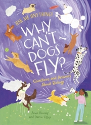 Buy Why Can't Dogs Fly? : Questions and Answers About Biology