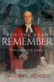 Buy For the Dead Remember : The Life of M. R. James