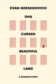Buy This Cursed Beautiful Land : A Russian Story
