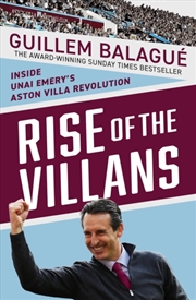 Buy Rise of the Villans : Inside Unai Emery's Aston Villa Revolution. Fully Updated to Include the Europ