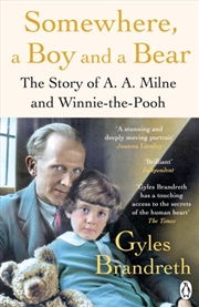 Buy Somewhere, a Boy and a Bear : A Biography of A. A. Milne and Winnie-the-Pooh