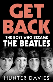 Buy Get Back : The boys who became The Beatles