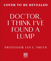 Buy Doctor, I've Found a Lump : The Pioneering Story of Breast Cancer Medicine and the Patients Who Insp