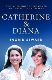 Buy Catherine & Diana : The inside story of how the Princesses of Wales shaped the modern monarchy