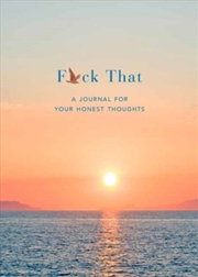 Buy F*ck That : A Journal for Your Honest Thoughts: Includes Affirmation Stickers