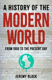 Buy A History of the Modern World : From 1950 to the Present Day