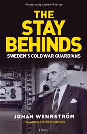 Buy The Stay Behinds : Sweden's Cold War Guardians