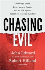 Buy Chasing Evil : Shocking Crimes, Supernatural Forces and an FBI Agent’s Search for Hope and Justice