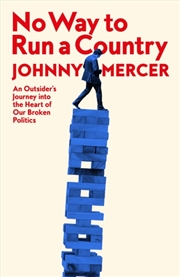 Buy No Way to Run a Country : An Outsider’s Journey into the Heart of Our Broken Politics