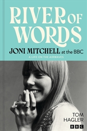 Buy River of Words: Joni Mitchell at the BBC : A life in interviews