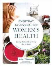 Buy Everyday Ayurveda for Women's Health : Living Radiantly at Every Age and Stage