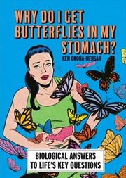 Buy Why Do I Get Butterflies In My Stomach? : Biological Answers to Life’s Key Questions