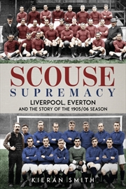Buy Scouse Supremacy : Liverpool, Everton and the Story of the 1905/06 season