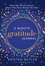 Buy 3 Minute Gratitude Journal : Reset Your Nervous System. Rewire Your Brain. Become Your Best.