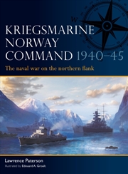 Buy Kriegsmarine Norway Command 1940–45 : The naval war on the northern flank