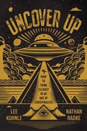 Buy Uncover Up : How to Think Clearly in an Age of Conspiracies