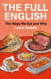 Buy The Full English : The Ways We Eat and Why