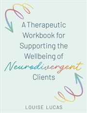 Buy A Therapeutic Workbook for Supporting the Wellbeing of Neurodivergent Clients
