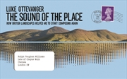 Buy The Sound of the Place : How Britain’s musical landscapes helped me to start composing again